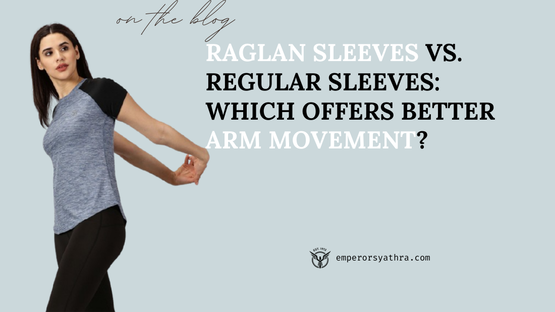 Raglan Sleeves vs. Regular Sleeves: Which Offers Better Arm Movement ?